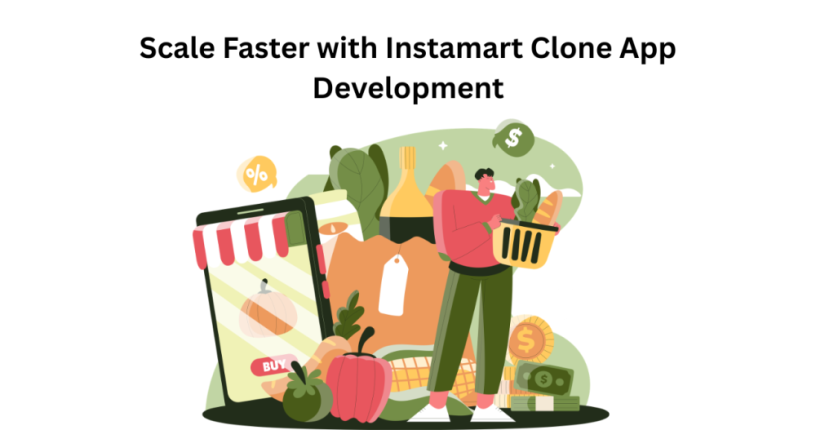 scale-faster-with-instamart-clone-app-development-big-0